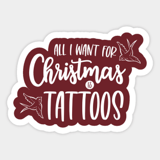 All I Want for Christmas is Tattoos Sticker